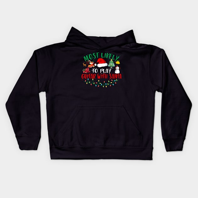 Most Likely To Play Guitar With Santa Matching Christmas Kids Hoodie by Kardio